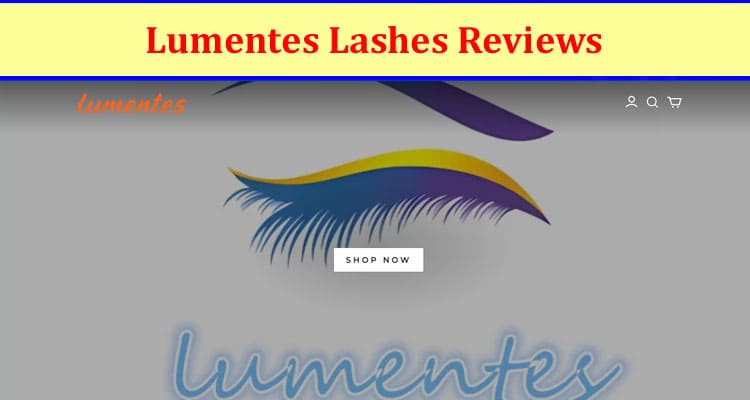Lumentes Lashes Online Website Reviews