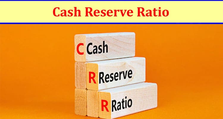 The Importance of Cash Reserve Ratio in Financial Stability